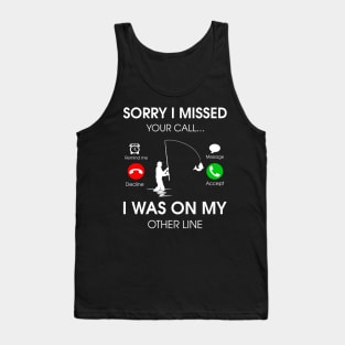 Sorry I missed your call I was on my other line Tank Top